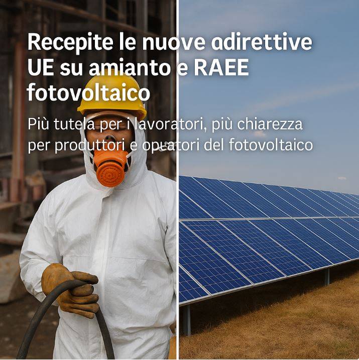 Immagine rappresentativa del recepimento delle direttive UE 2023/2668 e 2024/884: da un lato operatore in cantiere con DPI per la bonifica dell’amianto, dall’altro impianto fotovoltaico con pannelli solari blu, simbolo delle nuove regole RAEE per la gestione del fine vita.